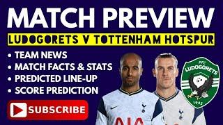 MATCH PREVIEW: Ludogorets v Tottenham: Europa League, Team News, Facts & Stats, Predicted Line-Up
