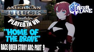 American Truck Simulator | VR - "Home of the Brave" - Race Queen Story Arc Part 9