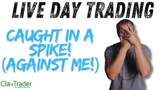 [LIVE] Day Trading | Caught in a Spike Against Me!