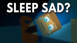 What Happens When You Go To Sleep Sad?