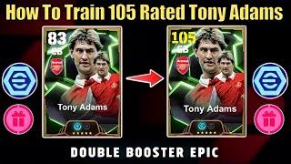 How To Train 105 Rated Free Epic Tony Adams In eFootball 2025 | Tony Adams Best Training Guide