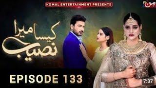 Kaisa Mera Naseeb Episode 133 - Namrah Shahid - Waqas Sattar - 16th November 2024 - MUN Details