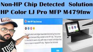 How to Fix Non HP Chip Detected Issue in HP Color LaserJet Pro MFP M479fnw Printer?