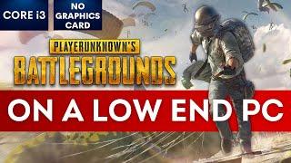 PUBG PC on Low End PC | NO Graphics card | i3