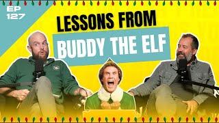 Lessons From Buddy The Elf - The Seacoast Podcast - Ep. 127