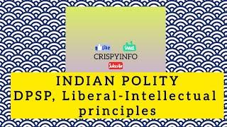 LIBERAL-INTELLECTUAL PRINCIPLES OF THE DPSP, INDIAN POLITY, Useful for UPSC, BPSC Exams