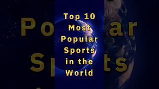 Top 10 Most Popular Sports in the world  #shorts #viral #sports #top10