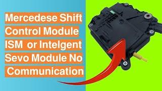 Mercedese Shift Control Module ISM  or Intelgent Sevo Module No Communication ,