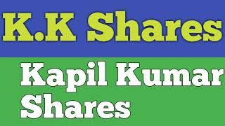 K.K Shares।।Kapil Kumar Shares।।Multibegger Stock।।Daily Shares News। Complete Anyalise of Shares।।