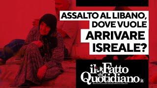 Assalto al Libano, dove vuole arrivare Israele?