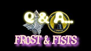 Frost & Fists EPIC Q & A part 1