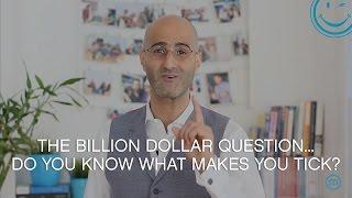 The billion dollar question... Do you know what makes you tick?