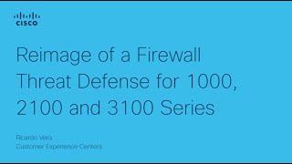 Complete Reimage of Firepower Threat Defense for 1000, 2100 and 3100 Series