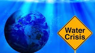 The Global Water Crisis - NO WATER Left by 2040