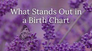 What Stands Out in a Birth Chart