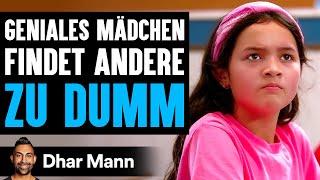 Geniales MÄDCHEN Findet Andere Zu Dumm | Dhar Mann Studios