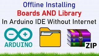 How to Offline Installing New Boards AND Library In Arduino IDE Without Internet