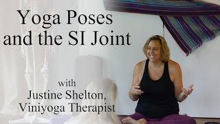 At Risk Yoga Poses for the SI Joint with Justine Shelton, Viniyoga Therapist