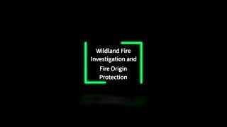 Wildland Fire Investigation and Fire Origin Protection