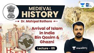 L5: Arrival of Islam in India l Bin Qasim & Mahmud of Ghazni l Medieval History by Mahipal Sir #UPSC