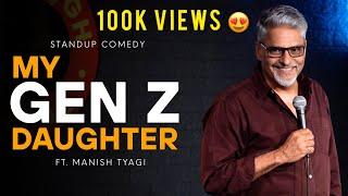 My Gen Z Daughter  I Stand up Comedy I Manish Tyagi