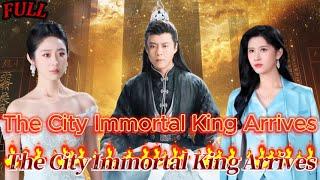 【FULL】"The City Immortal King Arrives" #God #Counterattack #Urban #Cultivation