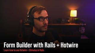 Building a Form Builder with Ruby on Rails, Hotwire, Stimulus, and Tailwind CSS!