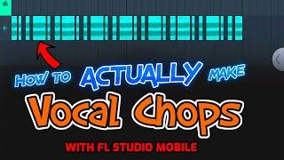 How to ACTUALLY make VOCAL CHOPS (FL Studio Mobile)