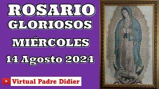 Rosario de hoy Miércoles 14 Agosto 2024. MISTERIOS GLORIOSOS. Padre Didier