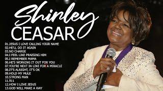 The Shirley Caesar  Greatest Hits Full Album - The Best Songs Of Shirley Caesar 2024 