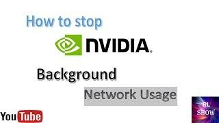 How to stop nvidia Background network Usage (Web Helper)