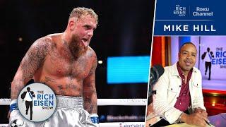 FOX Sports’ Mike Hill: What Jake Paul Must Do to Become a Legitimate Boxer | The Rich Eisen Show