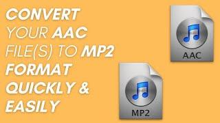 How to Convert AAC to MP2 quickly & easily - Beginner's tutorial (PC & Mac users only)