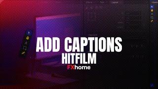 Hitfilm Tutorial: Create Captions and Elevate Your Video Production