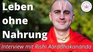 Interview mit Rishi Aaradhakananda: Leben ohne Nahrung