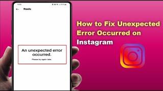 How to Fix An Unexpected Error Occurred in Instagram on Android Device