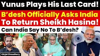 Yunus' Final Blow - Bangladesh Officially Asks India To Extradite Hasina! Can India Say No? Kinjal