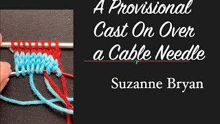 How to Work a Provisional Cast On Over the Cable of a Needle