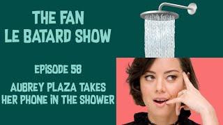 The Fan Le Batard Show Episode 58: Aubrey Plaza Takes her Phone in the Shower