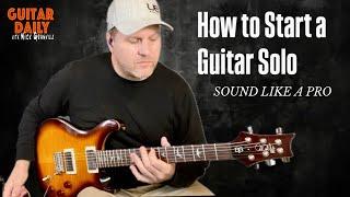 How To Start A Guitar Solo To Sound Like A Pro. Guitar Daily Ep265