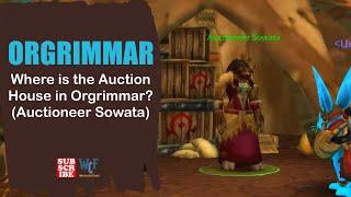 Where is the Auction House in Orgrimmar? | Auctioneer Sowata | Orgrimmar | WOW World of Warcraft