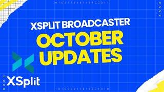 XSplit Broadcaster Updates - October 2024