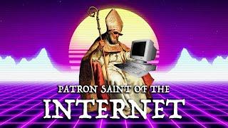 The Patron Saint of the Internet