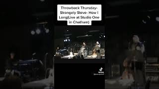 Throwback Thursday- Strangely Steve- How I Long(Live at Studio One in Chatham)