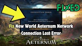 How to Fix New World Aeternum Network Connection Lost Error