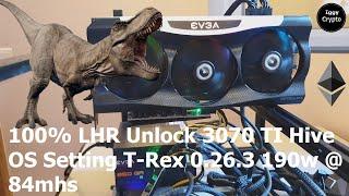 100% LHR Unlock 3070 TI Hive OS Setting T-Rex 0.26.3 190w @ 84mhs