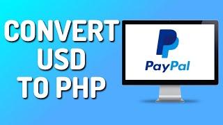 How to Convert usd to php In PayPal (Easy 2025!)