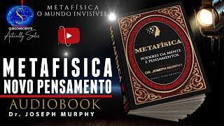 METAFÍSICA - O MUNDO INVISÍVEL QUE O HOMEM COMUM DESCONHECE - Joseph Murphy