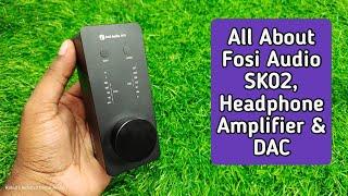 Headphone Amplifier & DAC || Fosi Audio SK02 || All About Fosi Audio DAC || REVIEW