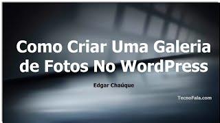 Como Criar Uma Galeria de Fotos no WordPress